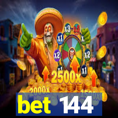 bet 144